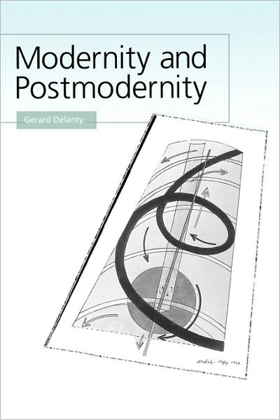 Cover for Gerard Delanty · Modernity and Postmodernity: Knowledge, Power and the Self (Paperback Bog) (2000)