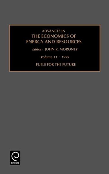 Cover for M Moroney John M Moroney · Fuels for the Future - Advances in Economics Energy Resources (Hardcover Book) (1999)
