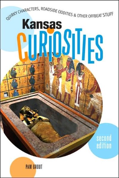 Cover for Pam Grout · Kansas Curiosities - Kansas Curiosities: Quirky Characters, Roadside Oddities &amp; Other Offbeat Stuff (DIV) [2nd edition] (2006)