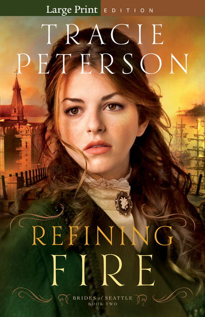 Cover for Tracie Peterson · Refining Fire (N/A) [Large Print edition] (2015)