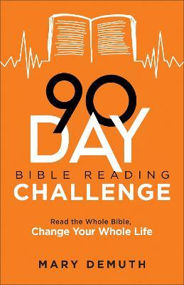 Cover for Mary Demuth · 90–Day Bible Reading Challenge – Read the Whole Bible, Change Your Whole Life (Paperback Book) (2023)