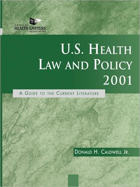 Cover for Caldwell, Donald H., Jr. · U.S. Health Law and Policy 2001: A Guide to the Current Literature - J-B AHA Press (Hardcover bog) (2001)
