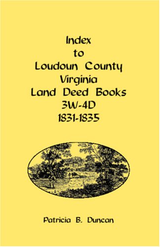 Cover for Patricia B. Duncan · Index to Loudoun County, Virginia Land Deed Books, 3w-4d, 1831-1835 (Paperback Book) (2009)