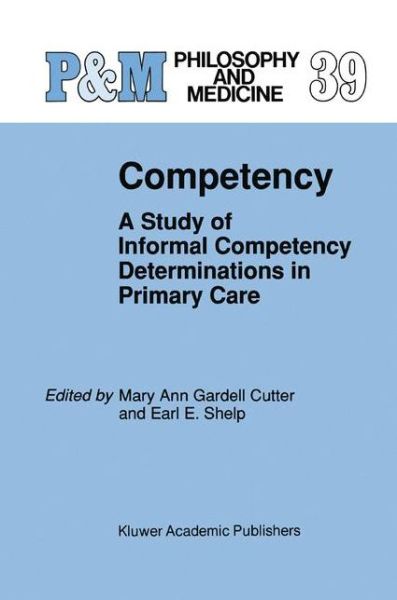 Mary Ann Gardell Cutter · Competency: A Study of Informal Competency Determinations in Primary Care - Philosophy and Medicine (Hardcover Book) [1991 edition] (1991)