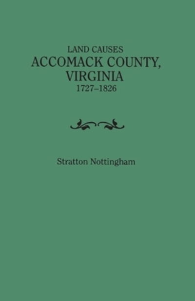 Cover for Stratton Nottingham · Land Causes, Accomack County, Virginia, 1727-1826 (Paperback Book) (2020)