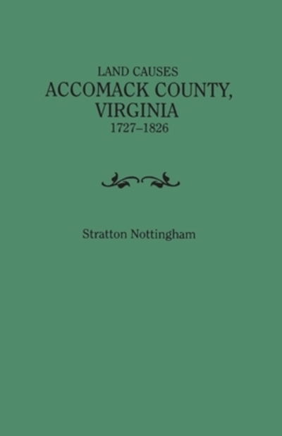 Cover for Stratton Nottingham · Land Causes, Accomack County, Virginia, 1727-1826 (Pocketbok) (2020)