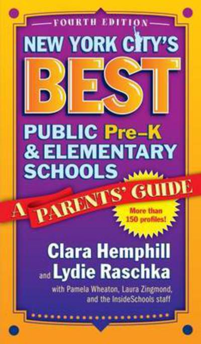 Cover for Clara Hemphill · New York City's Best Public Pre-K and Elementary Schools: A Parents' Guide (Paperback Book) (2016)