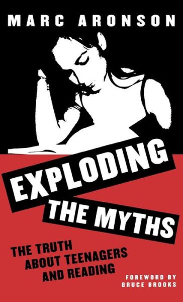 Cover for Marc Aronson · Exploding the Myths: The Truth about Teenagers and Reading - Studies in Young Adult Literature (Hardcover Book) (2001)