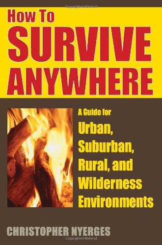 Cover for Christopher Nyerges · How to Survive Anywhere: A Guide for Urban, Suburban, Rural, and Wilderness Environments (Paperback Book) (2006)