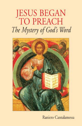 Cover for Raniero Cantalamessa Ofm Cap · Jesus Began to Preach: the Mystery of God's Word (Pocketbok) [Revised edition] (2010)