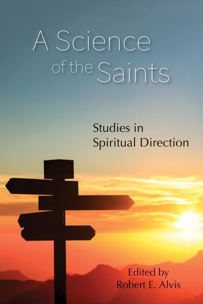 Cover for Robert E. Alvis · Science of the Saints Studies in Spiritual Direction (Book) (2020)