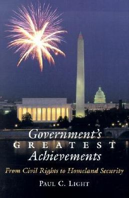 Cover for Paul C. Light · Government (TM)s Greatest Achievements: from Civil Rights to Homeland Security (Hardcover Book) (2002)