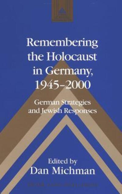 Cover for Remembering the Holocaust in Germany,1945-2000: German Strategies and Jewish Responses - Studies in Modern European History (Hardcover Book) (2002)