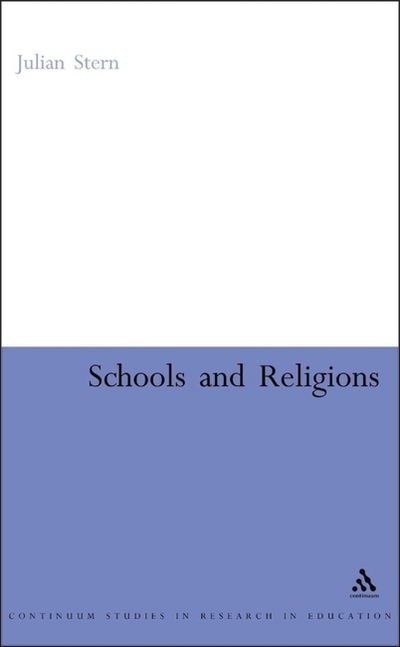 Cover for Julian Stern · Schools and Religions: Imagining the Real (Continuum Studies in Research in Education) (Hardcover Book) (2007)