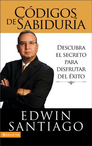 Cover for Rvdo Edwin Santiago · C?digos de la Sabidur?a: Descubra El Secreto Para Disfrutar del ?xito (Paperback Book) [Spanish edition] (2007)