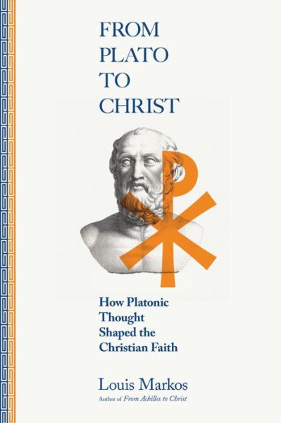 Cover for Louis Markos · From Plato to Christ – How Platonic Thought Shaped the Christian Faith (Pocketbok) (2021)