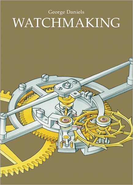 Watchmaking - George Daniels - Kirjat - Philip Wilson Publishers Ltd - 9780856677045 - tiistai 3. toukokuuta 2011