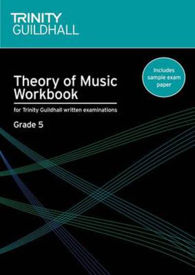 Theory of Music Workbook Grade 5 - Trinity College London - Books - Trinity College London Press - 9780857360045 - June 15, 2007