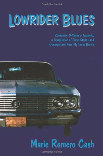 Cover for Marie Romero Cash · Lowrider Blues, Cantando, Gritando Y Llorando, a Collection of Short Stories and Observations from My Inner Bario (Pocketbok) [1st edition] (2009)