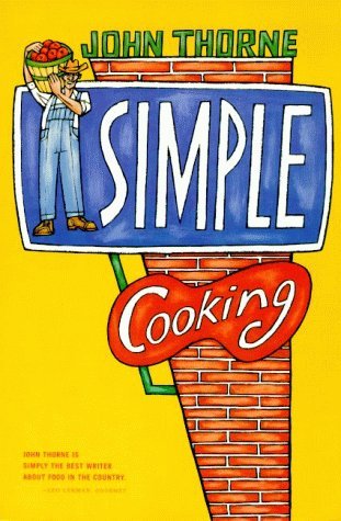 Simple Cooking - John Thorne - Böcker - North Point Press - 9780865475045 - 16 november 1996
