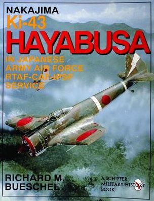 Cover for Richard M. Bueschel · Nakajima Ki-43 Hayabusa: in Japanese Army Air Force RTAF-CAF-IPSF Service (Paperback Book) [New edition] (1997)