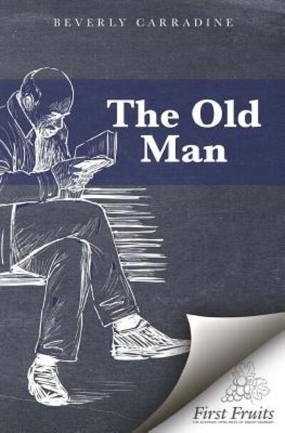 The Old Man - Beverly Carradine - Books - First Fruits Press - 9780914368045 - January 5, 2016