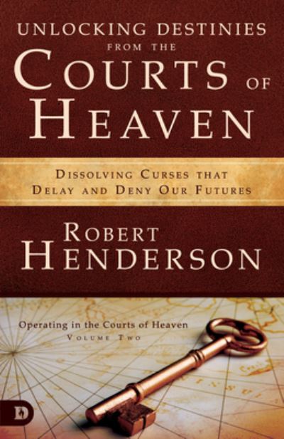 Cover for Robert Henderson · Unlocking Destinies From the Courts of Heaven (Paperback Book) (2016)