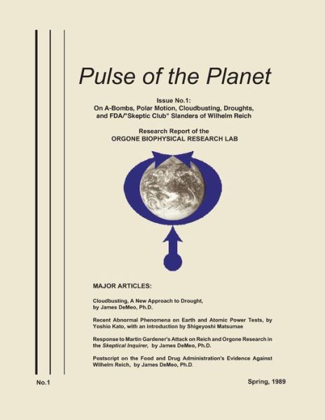 Pulse of the Planet No.1: On A-Bombs, Polar Motion, Cloudbusting, Droughts, and FDA / "Skeptic Club" Slanders of Wilhelm Reich - James Demeo - Książki - Natural Energy Works - 9780989139045 - 15 czerwca 2015