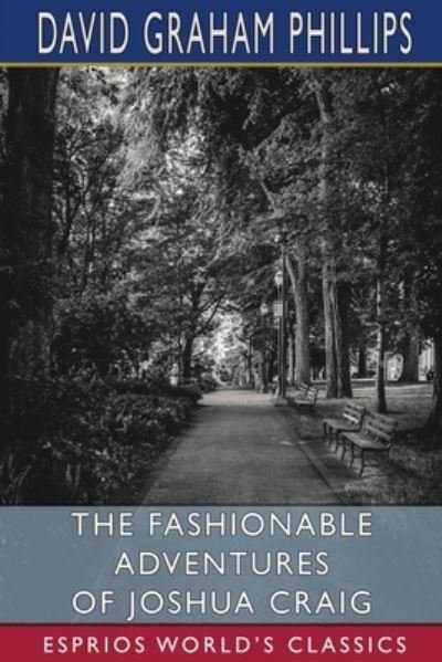 Cover for David Graham Phillips · The Fashionable Adventures of Joshua Craig (Esprios Classics) (Paperback Book) (2024)