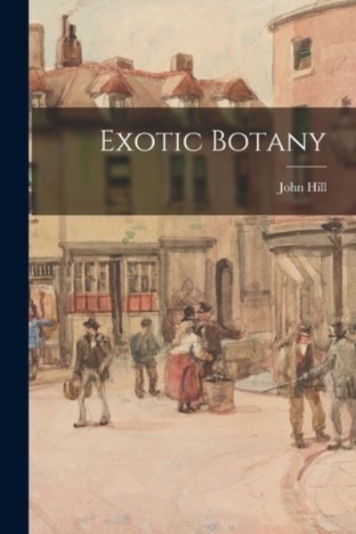 Cover for John 1714?-1775 Hill · Exotic Botany (Paperback Book) (2021)