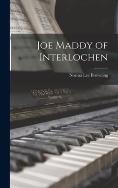 Cover for Norma Lee Browning · Joe Maddy of Interlochen (Hardcover Book) (2021)