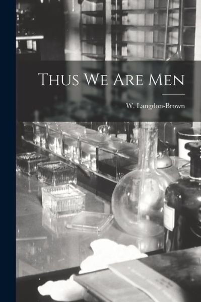 Cover for W (Walter) 1870-1946 Langdon-Brown · Thus We Are Men (Paperback Bog) (2021)