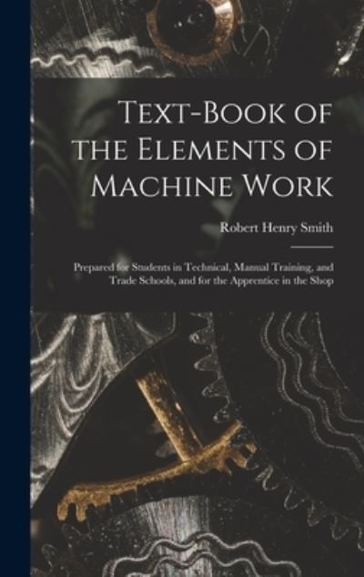 Cover for Robert Henry Smith · Text-Book of the Elements of Machine Work (Book) (2022)