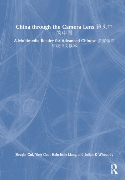 Shuqin Cui · China through the Camera Lens ??????: A Multimedia Reader for Advanced Chinese ?????????? (Paperback Book) (2024)