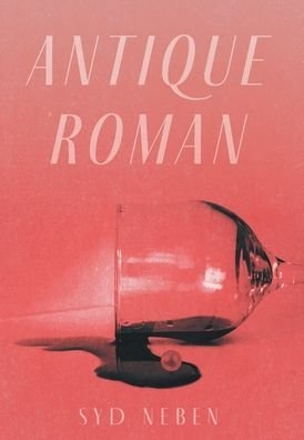 Antique Roman - Syd Neben - Books - FriesenPress - 9781039123045 - October 27, 2021