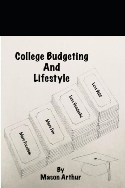 Cover for Mason D Arthur · College Budgeting And Lifestyle (Paperback Book) (2019)