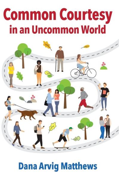 Cover for Dana Arvig Matthews · Common Courtesy in an Uncommon World (Paperback Book) (2021)