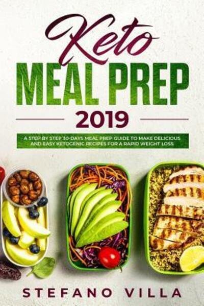 Cover for Stefano Villa · Keto Meal Prep 2019 : A Step by Step 30-Days Meal Prep Guide to Make Delicious and Easy Ketogenic Recipes for a Rapid Weight Loss (Paperback Book) (2019)