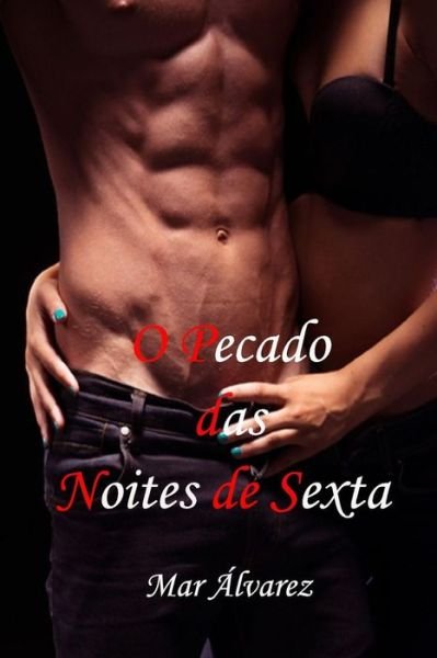 Cover for Mar Alvarez · O Pecado das Noites de Sexta (Book) [Portuguese edition] (2019)