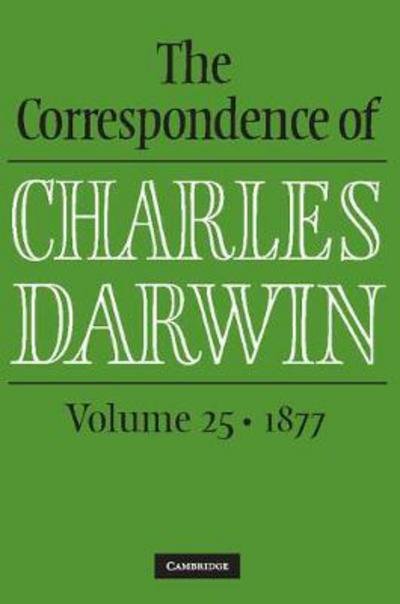 Cover for Charles Darwin · The Correspondence of Charles Darwin: Volume 25, 1877 - The Correspondence of Charles Darwin (Hardcover bog) (2017)