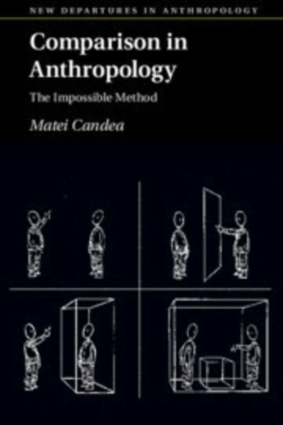 Cover for Candea, Matei (University of Cambridge) · Comparison in Anthropology: The Impossible Method - New Departures in Anthropology (Paperback Book) (2018)