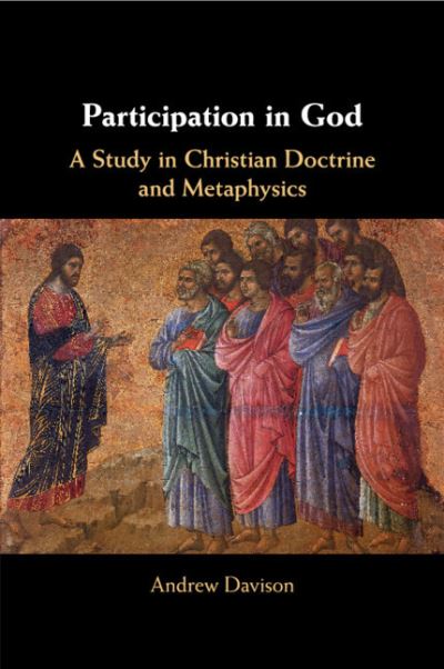 Cover for Davison, Andrew (University of Cambridge) · Participation in God: A Study in Christian Doctrine and Metaphysics (Paperback Book) (2020)