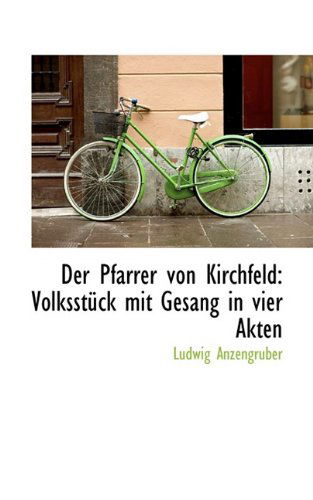 Cover for Ludwig Anzengruber · Der Pfarrer Von Kirchfeld: Volksstück Mit Gesang in Vier Akten (Paperback Book) (2009)