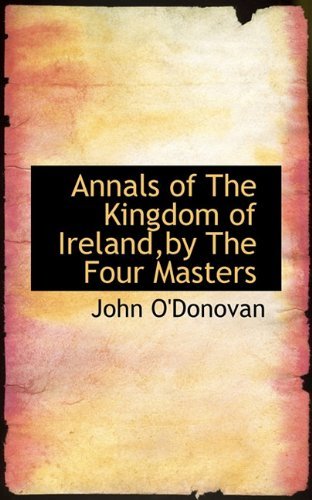 Cover for John O'donovan · Annals of the Kingdom of Ireland,by the Four Masters (Paperback Book) (2009)