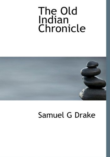 Cover for Samuel G Drake · The Old Indian Chronicle (Inbunden Bok) (2009)