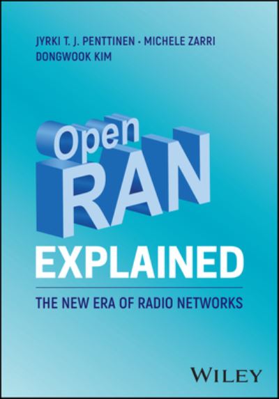 Cover for Penttinen, Jyrki T. J. (Nokia Siemens Networks) · Open RAN Explained: The New Era of Radio Networks (Hardcover Book) (2024)