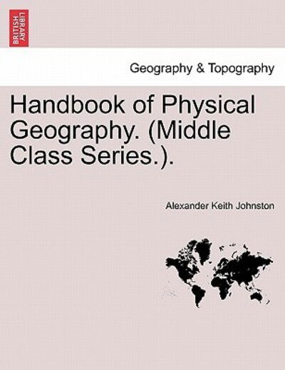Cover for Alexander Keith Johnston · Handbook of Physical Geography. (Middle Class Series.). (Paperback Book) (2011)
