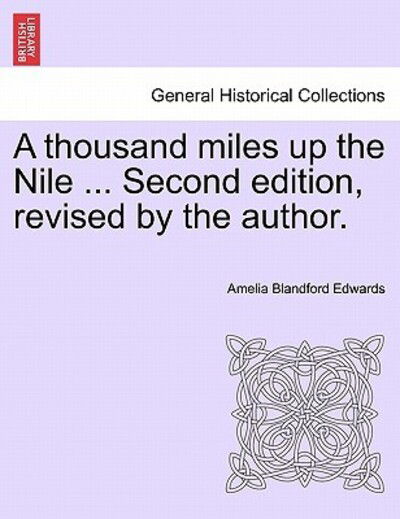 Cover for Amelia Blandford Edwards · A Thousand Miles Up the Nile ... Second Edition, Revised by the Author. (Taschenbuch) (2011)