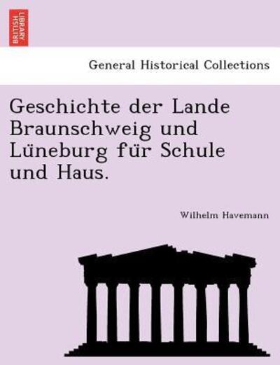 Cover for Wilhelm Havemann · Geschichte Der Lande Braunschweig Und Lu Neburg Fu R Schule Und Haus. (Paperback Book) (2011)