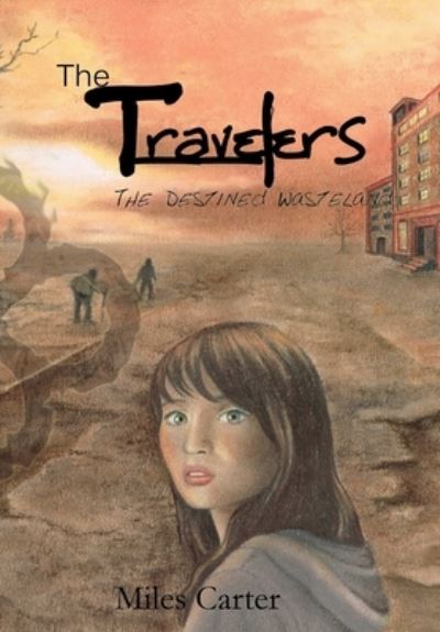 Cover for Miles Carter · Travelers - the Destined Wasteland (Book) (2012)